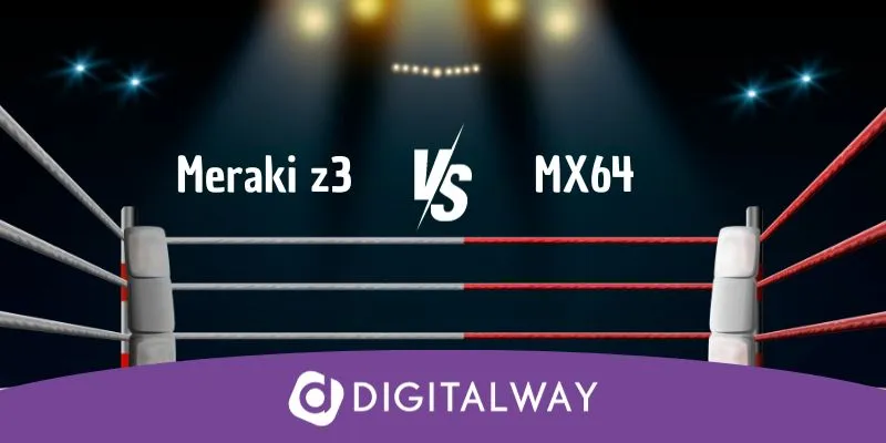 Meraki z3 vs MX64